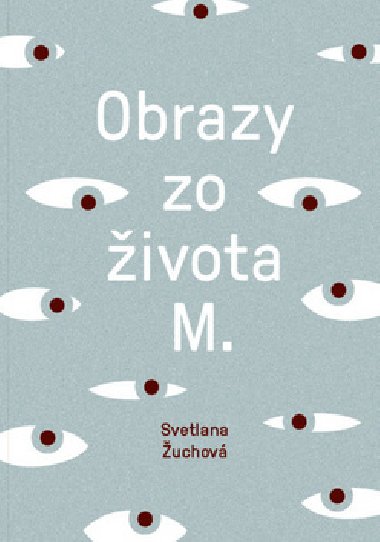 OBRAZY ZO ŽIVOTA M. - Svetlana Žuchová