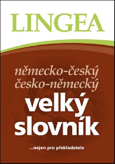 Německo-český česko-německý velký slovník ... nejen pro překladatele - Lingea