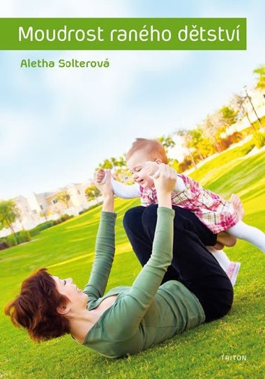 Moudrost raného dětství - Aletha J. Solter