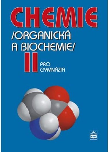 Chemie pro gymnázia II. (Organická a biochemie) - Karel Kolář