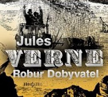 Robur Dobyvatel - CD - Jules Verne; Jan Hartl; Aleš Procházka; Alois Švehlík; Pavel Nový