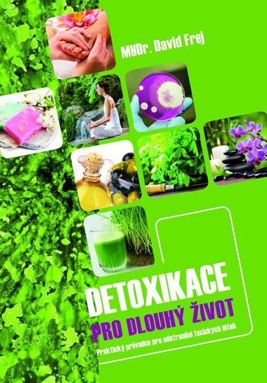 Detoxikace pro dlouhý život - Praktický průvodce pro odstranění doxických látek - David Frej