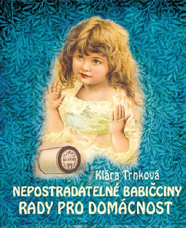 Babiččiny nepostradatelné rady pro domácnost - Alois Mikulka; Klára Trnková