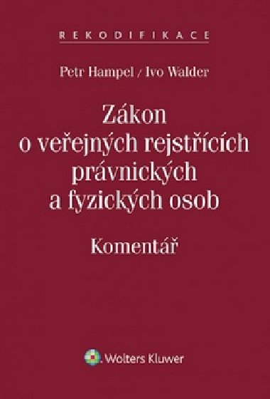 ZÁKON O VEŘEJNÝCH REJSTŘÍCÍCH PRÁVNICKÝCH A FYZICKÝCH OSOB - Petr Hampel; Ivo Walder