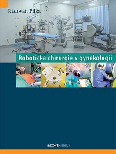 ROBOTICKÁ CHIRURGIE V GYNEKOLOGII - Radoslav Pilka