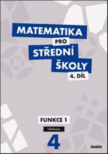 Matematika pro střední školy 4.díl Učebnice (funkce 1) - Michaela Cizlerová; M. Zahradníček; A. Zahradníčková