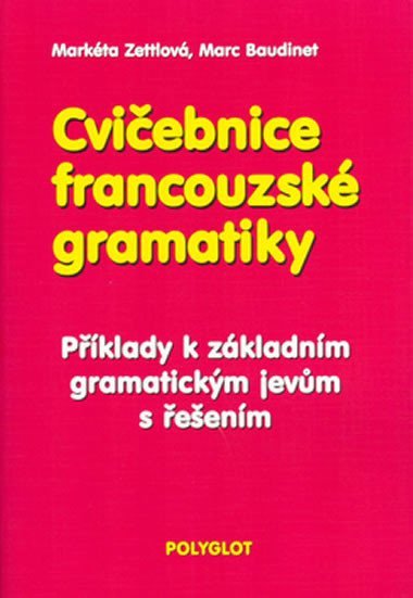 Cvičebnice francouzské gramatiky - Markéta Zettlová; Marc Baudinet