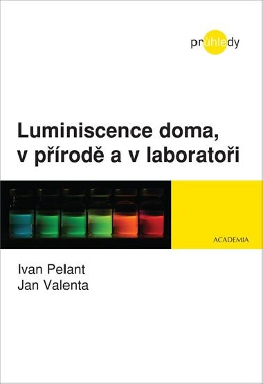 Luminiscence doma, v přírodě a v laboratoři - Ivan Pelant; Jan Valenta