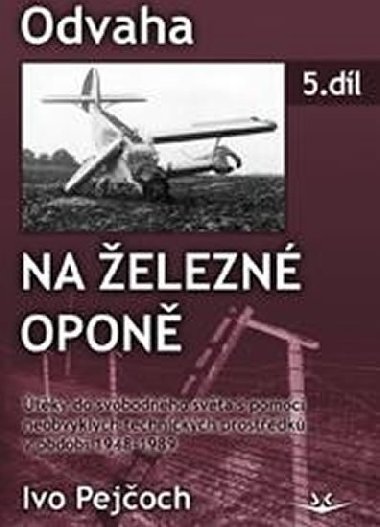 Odvaha na železné oponě - 5. díl - Ivo Pejčoch