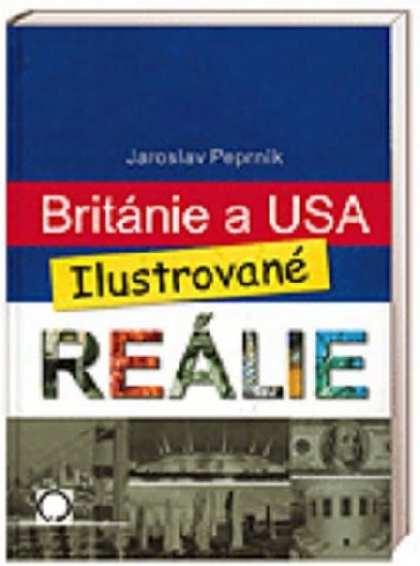 Británie a USA Ilustrované reálie - Jaroslav Peprník