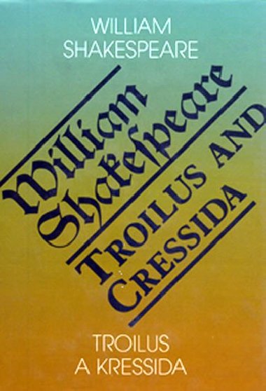 TROILUS A KRESSIDA - TROILUS AND CRESSIDA - William Shakespeare