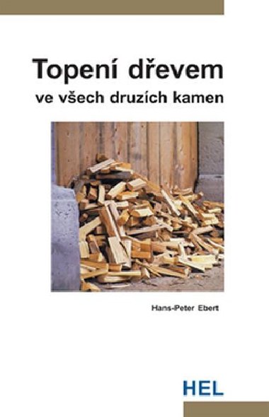 Topení dřevem ve všech druzích kamen - Hans-Peter Ebert