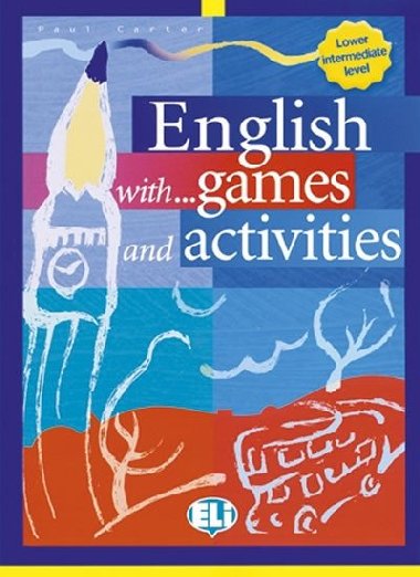 English with games and activities - Lower interm. (ELI) - Paul Carter