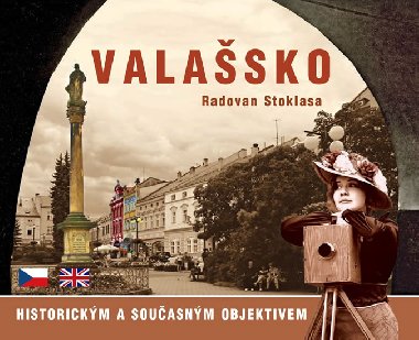 Valašsko historickým a současným objektivem - Radovan Stoklasa