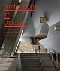 Architecture of Change - Kristin Feireiss,Lucas Feireiss