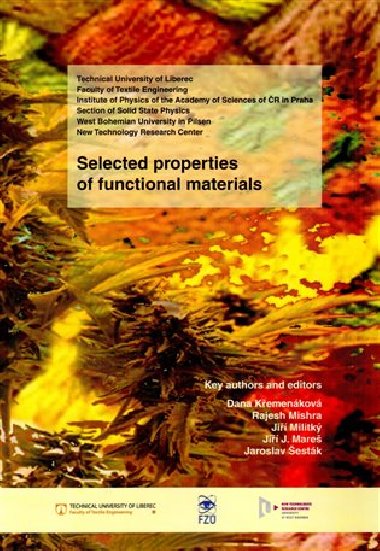 Selected properties of functional materials - Dana Křemenáková,Jiří J. Mareš,Jiří Militký,Rajesh Mishra,Jaroslav Šesták