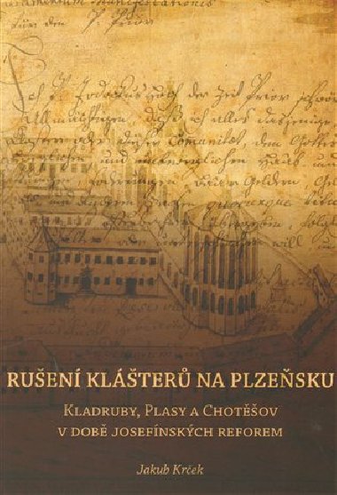 Rušení klášterů na Plzeňsku - Jakub Krček