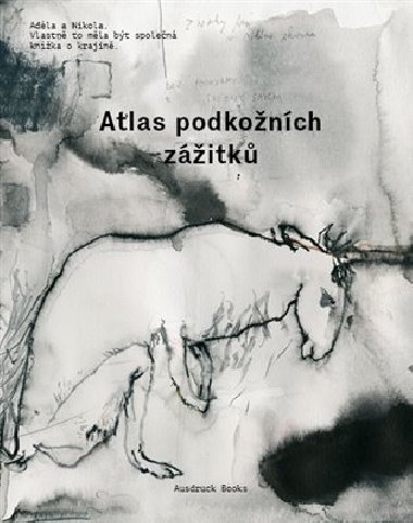 Atlas podkožních zážitků / K problematice viděného - Milena Bártlová,Nikola Čulík,Adéla Součková