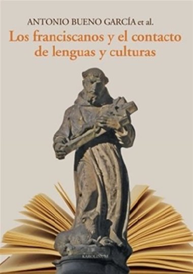 Los franciscanos y el contacto de lenguas y culturas - Antonio Bueno García,kol.