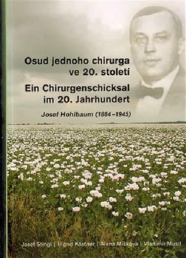 Osud jednoho chirurga ve 20. století - Josef Hohlbaum (1884&#8211;1945) - Ingrid Kästner,Alena Míšková,Vladimír Musil,Josef Stingl