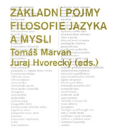 Základní pojmy filosofie jazyka a mysli - Juraj Hvorecký,Tomáš Marvan