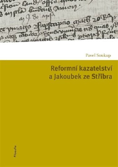 Reformní kazatelství a Jakoubek ze Stříbra - Pavel Soukup