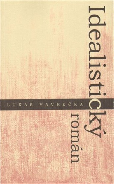 Idealistický román - Lukáš Vavrečka