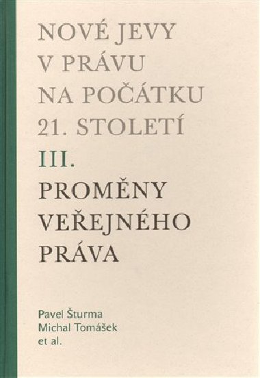 Nové jevy v právu na počátku 21. století - sv. 3 - Proměny veřejného práva - Pavel Šturma,Michal Tomášek