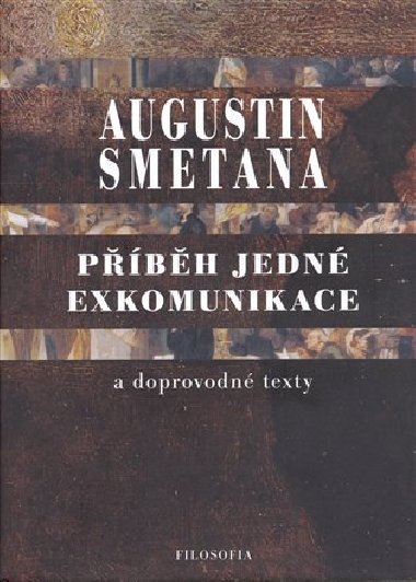 Příběh jedné exkomunikace a doprovodné texty - Augustin Smetana