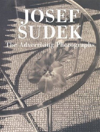 The Advertising Photographs - Josef Sudek