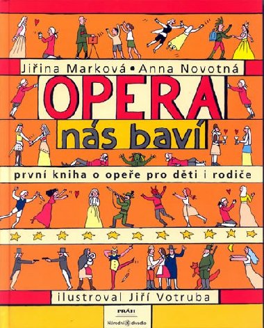 Opera nás baví - První kniha o opeře pro děti s rodiče - Jiřina Marková; Anna Novotná; Jiří Votruba