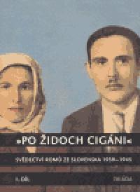 Po Židoch Cigáni I. díl (1939 - srpen 1944) - Milena Hübschmannová