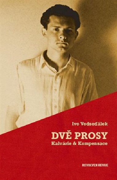 Dvě prosy - Kalvárie &amp; Korespondence - Ivo Vodseďálek