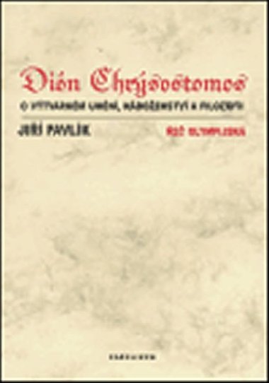 Dión Chrýsostomos - O výtvarném umění, náboženství a filosofii - Jiří Pavlík