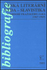 Česká literární věda - Slavistika v období pražského jara (1967-1969) - kolektiv,Alena Vachoušková