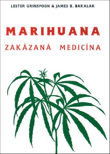 Marihuana - zakázaná medicína - Lester Grinspoon; James B. Bakalar