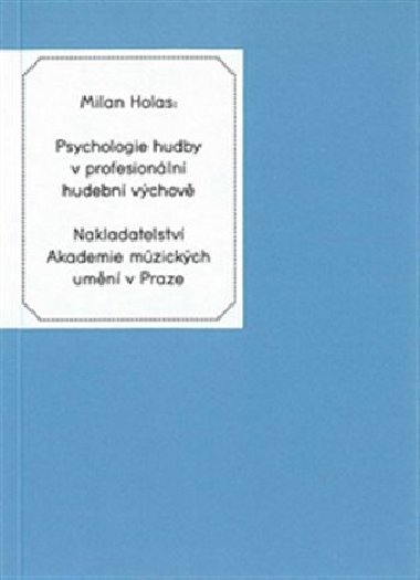 Psychologie hudby v profesionální hudební výchově - Milan Holas