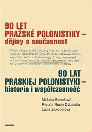 90 let pražské polonistiky - dějiny a současnost - Michala Benešová,Rusin Dybalska,Lucie Zakopalová