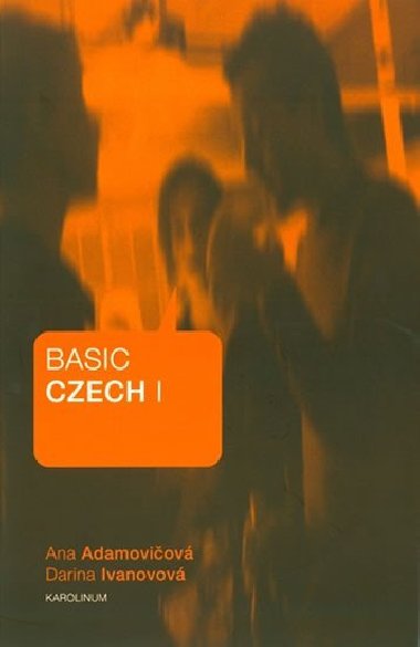 Basic Czech I. - Ana Adamovičová,Darina Ivanovová