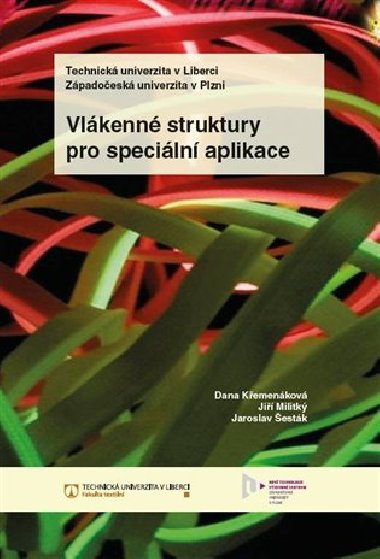 Vlákenné struktury pro speciální aplikace - Dana Křemenáková,Jiří Militký,Jaroslav Šesták