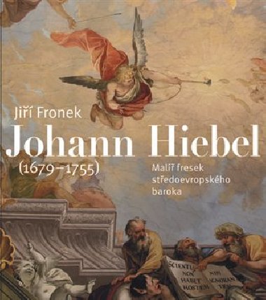 Johann Hiebel (1679-1755) - Jiří Fronek