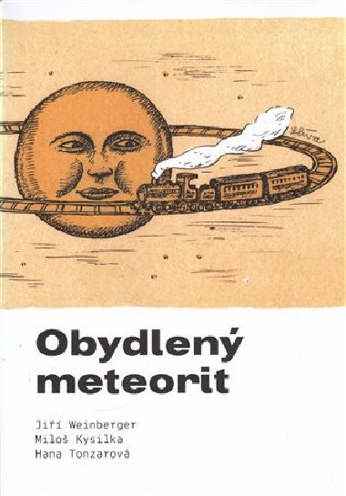 Obydlený meteorit - Miloš Kysilka,Hana Tonzarová,Jiří Weinberger