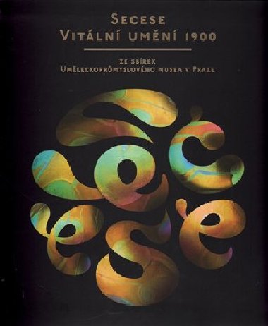 Secese - vitální umění 1900 - Lucie Vlčková,Radim Vondráček,kol.