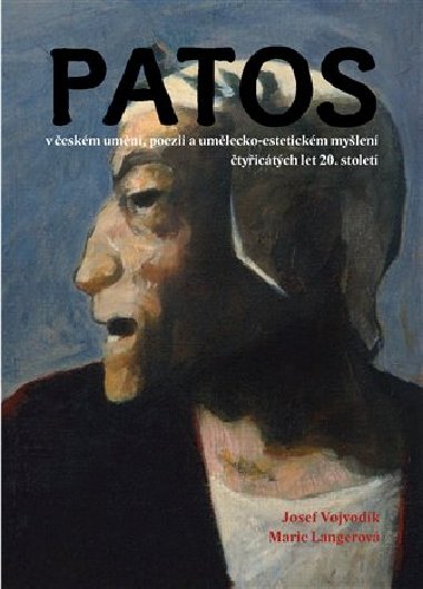 Patos v českém umění, literatuře a umělecko-estetickém myšlení - Josef Vojvodík