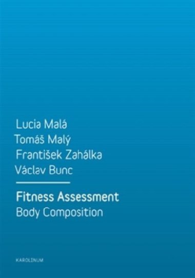 Fitness Assessment. Body Composition - Lucia Malá,František Zahálka,kol.