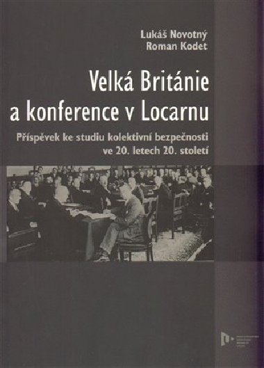 Velká Británie a konference v Locarnu - Roman Kodet,Lukáš Novotný
