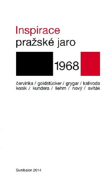 INSPIRACE PRAŽSKÉ JARO 1968 - Červinka, Goldsucker, Grygar, Kalivoda, Kosík, Kundera, Lieh