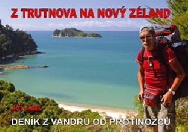 Z Trutnova na Nový Zéland - Deník z vandru od protinožců - Jiří Jůzl