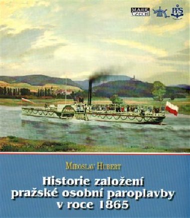 Historie založení pražské osobní paroplavby v roce 1865 - Miroslav Hubert
