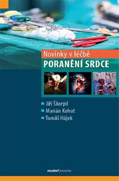 Novinky v léčbě poranění srdce - Jiří Škorpil; Marián Kohut; Tomáš Hájek